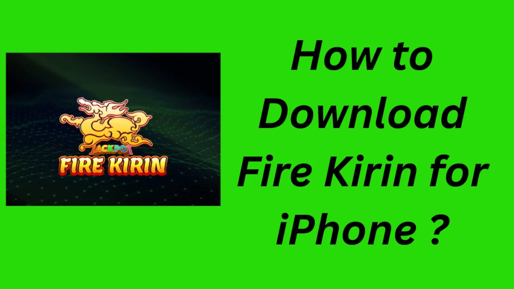 How to Download Fire Kirin for iPhone & Play on iOS 1 Download Fire Kirin for iPhone